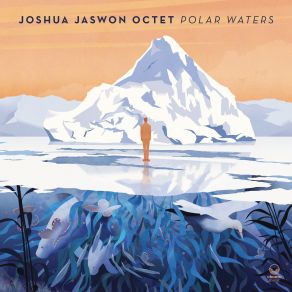 Download track Seasick Part II: Swirl And Gather Joshua Jaswon, Joshua Jaswon Octet, Anna Serierse