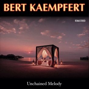 Download track Unchained Melody (Remastered) Bert Kaempfert