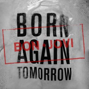 Download track Born Again Tomorrow Bon Jovi