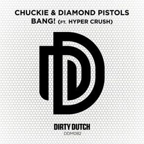 Download track Bang Hyper Crush, Chuckie, Diamond Pistols