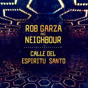 Download track Calle Del Espíritu Santo (Rob Garza's Malasaña Mix) Rob Garza, Neighbour