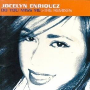 Download track Do You Miss Me (Electrobeat Mix) Jocelyn Enriquez