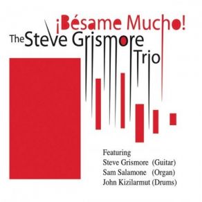 Download track Besame Mucho Steve Grismore Trio