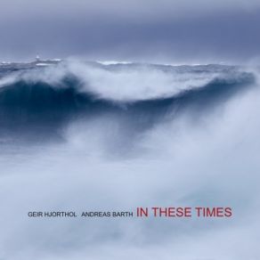 Download track In These Times Andreas Barth, Geir Hjorthol