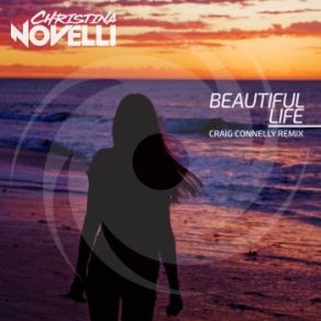 Download track Beautiful Life (Craig Connelly Remix) Christina Novelli