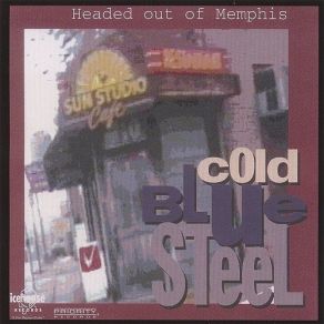 Download track Headed Out Of Memphis Cold Blue Steel