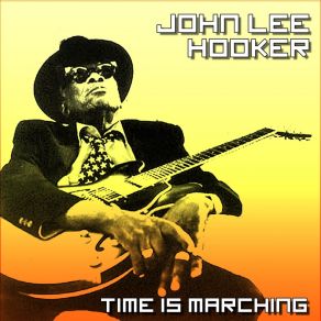 Download track Time Is Marching John Lee Hooker