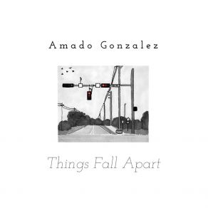 Download track Things Fall Apart Amado González