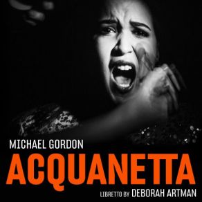 Download track Acquanetta (Chamber Version) - Well Done! Let's Take Five [Shadows And Light] Eliza Bagg, Amelia Watkins, Daniela Candillari, Bang On A Can Opera EnsembleThe Shadows, The Light