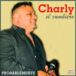 Download track No Te Contaron Mal Charly El Cumbiero