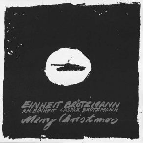 Download track Merry Christmas F. M. Einheit, Einheit Brotzmann, Caspar Brötzmann