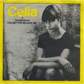 Download track You Better Believe Me Celia And The MutationsCelia