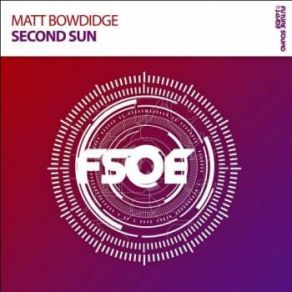 Download track Second Sun (Original Mix) Matt Bowdidge