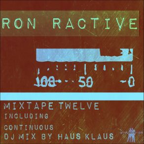 Download track Mixtape Twelve (Continuous DJ Mix) Ron RactiveHaus Klaus