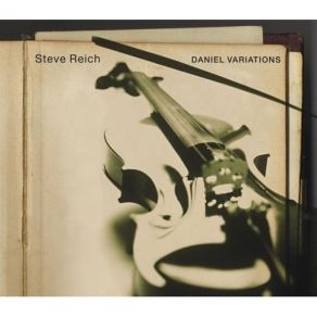 Download track 1. Daniel Variations 2006 - I. I Saw A Dream Steve Reich