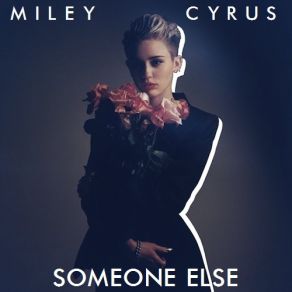 Download track Someone Else Miley Cyrus