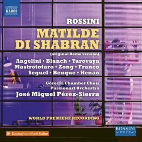 Download track Rossini: Matilde Di Shabran, Act II Scene 4 (1821 Version): Sarai Contenta Alfine [Live] José Miguel Pérez Sierra, Górecki Chamber Choir, Passionart Orchestra Krakow