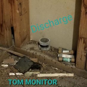 Download track Discharge Tom Monitor