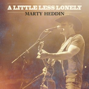 Download track A Little Less Lonely Marty Heddin