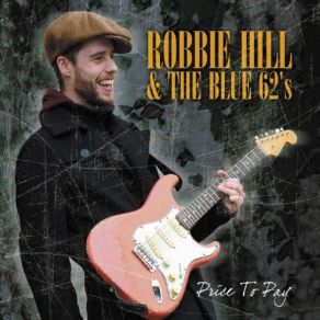 Download track No Place To Hide Robbie Hill, The Blue 62's