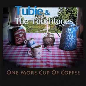 Download track One More Cup Of Coffee Tubie And The Touchtones