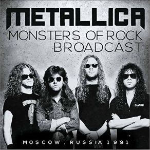Download track Enter Sandman (Live At Monsters Of Rock, Tushino Air Field, Moscow 1991) Metallica