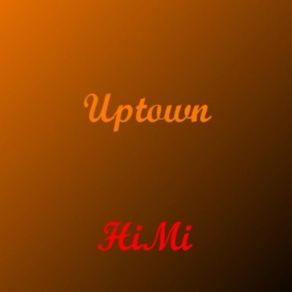 Download track Uptown HiMi