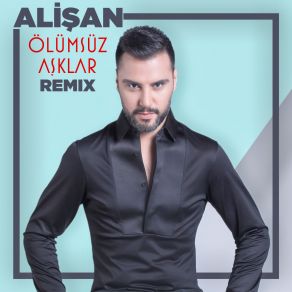 Download track Ölümsüz Aşklar (Remix) Alişan