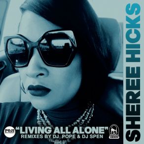 Download track Living All Alone Djpopes Sound Of Baltimore Reprise Sheree Hicks