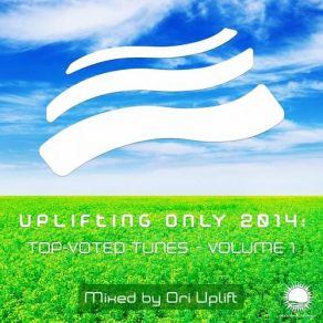 Download track Uplifting Only 2014 Top-Voted Tunes - Vol. 1 (Continuous DJ Mix Pt. 1) Ori Uplift