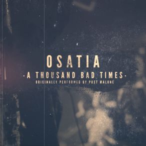 Download track A Thousand Bad Times Osatia