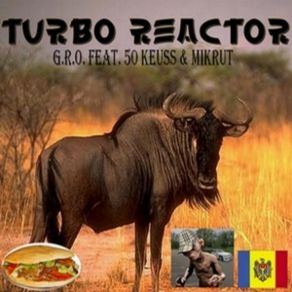 Download track GRO _ Featuring _ 50 _ Keuss _ Et _ Mikrut _ - _ Turbo _ Reactor G. R. O. Feat 50 Keuss & MiKrut