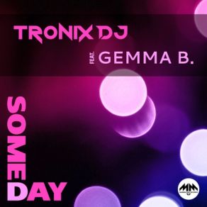 Download track Someday (Radio Edit) Tronix Dj, Gemma B.