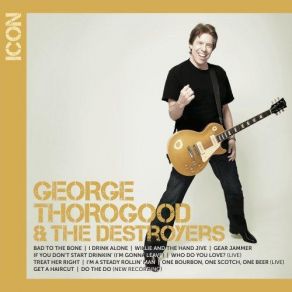 Download track Willie And The Hand Jive George Thorogood, The Destroyers