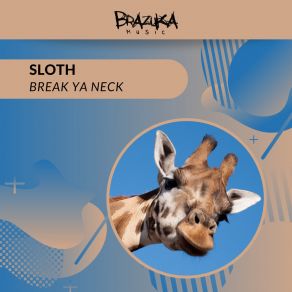 Download track Break Ya Neck Sloth