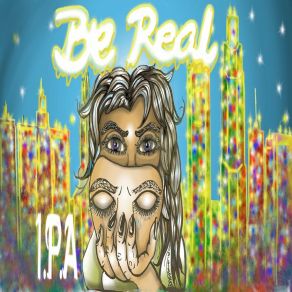 Download track Be Real I. P. A