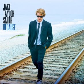 Download track Because Jake Taylor Smith