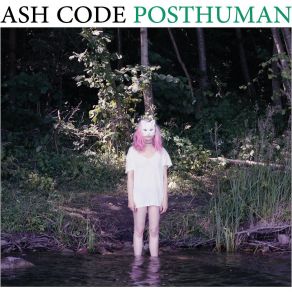 Download track Posthuman Ash Code