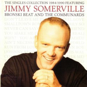 Download track Smalltown Boy Bronski Beat, The Communards, Jimmy Somerville
