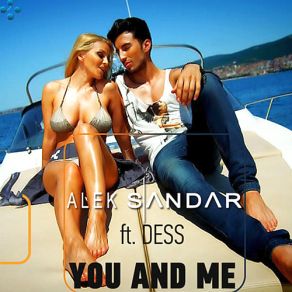 Download track You And Me (Original Mix) Alek Sandar, Dess & Boyplay