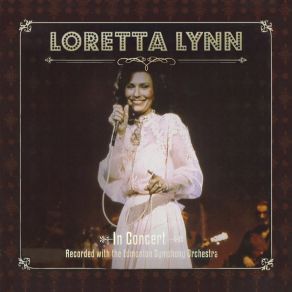 Download track Medley One's On The Way - The Pill - Don't Come Home A-Drinkin' Man - Coal Miner's Duaghter (Reprise) [Live] Loretta Lynn