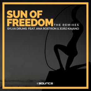 Download track The Sun Of Freedom Ana RostronSylva Drums, Joao Kaiano