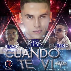 Download track Cuando Te VI ReykonEl Vega, Lil Silvio