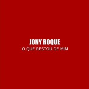 Download track O Que Restou De Mim Jony Roque