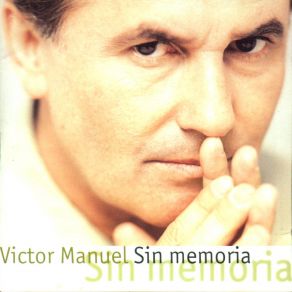 Download track Sin Memoria Víctor Manuel