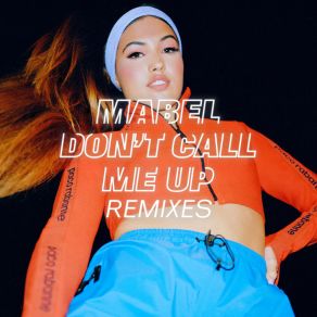 Download track Don't Call Me Up (R3HAB Remix) Mabel
