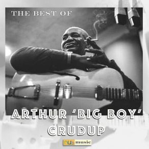 Download track Ethel Mae Arthur ''Big Boy'' Crudup