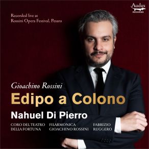 Download track Rossini: Edipo A Colono: Recit. Ecco Il Misero Stato Nahuel Di Pierro, Filarmonica Gioachino Rossini