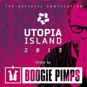 Download track Utopia Island 2013 - Exclusive DJ Mix By Boogie Pimps - Continuous DJ Mix The Boogie Pimps