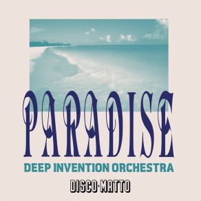Download track Paradise (Dub Mix) Deep Invention Orchestra